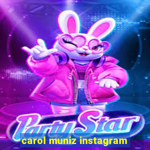 carol muniz instagram